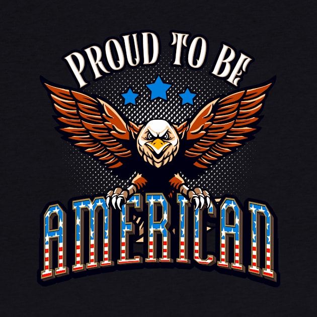 Proud to be American USA Eagle Patriot by Foxxy Merch